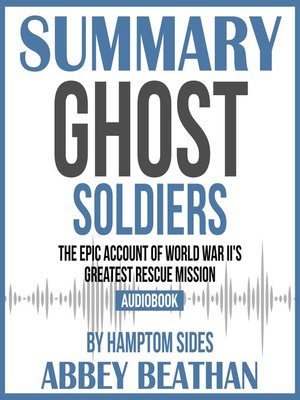 cover image of Summary of Ghost Soldiers: The Epic Account of World War II's Greatest Rescue Mission by Hamptom Sides